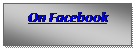 Text Box: On Facebook