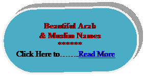 Rounded Rectangle: Beautiful Arab
& Muslim Names
******
Click Here to…….Read More