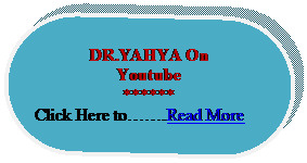 Rounded Rectangle: DR.YAHYA On 
Youtube
******
Click Here to.Read More





















