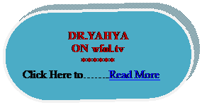 Rounded Rectangle: DR.YAHYA 
ON wfol.tv
******
Click Here to.Read More





















